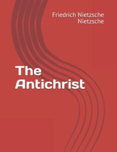 The Antichrist
Friedrich Nietzsche