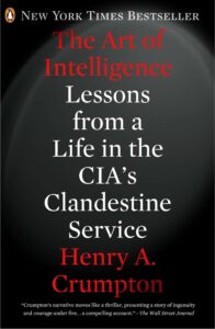 The Art of Intelligence
Henry A. Crumpton