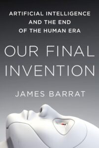 Our Final Invention
James Barrat