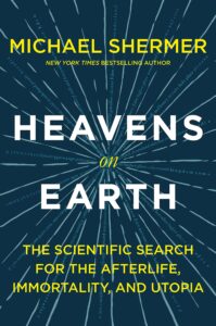 Heavens on Earth
Michael Shermer