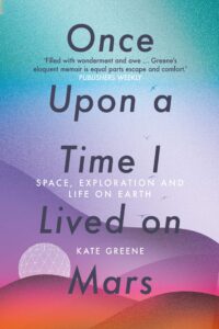 Once Upon a Time I Lived on Mars
Kate Greene