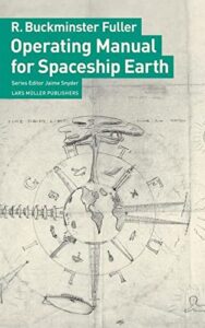 The Operating Manual for Spaceship Earth
Buckminster Fuller