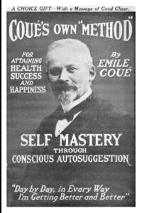 Self Mastery Through Conscious Autosuggestion
Emile Coue