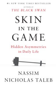 Skin in the Game
Nassim Nicholas Taleb