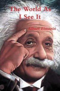 The World As I See It
Albert Einstein