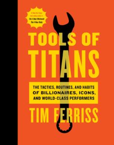 Tools of Titans
Tim Ferriss