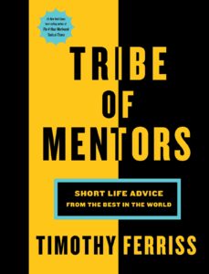 The Tribe of Mentors
Timothy Ferriss