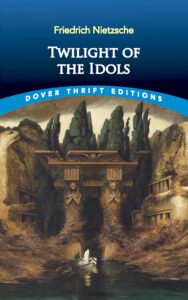 Twilight of the Idols
Nietzsche