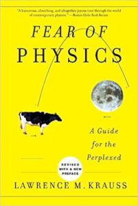 Fear of Physics
Lawrence M. Krauss