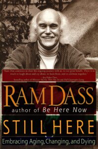 Still Here
Ram Dass